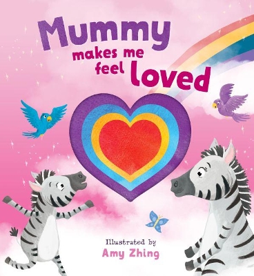 Mummy Makes Me Feel Loved Die Cut Book book
