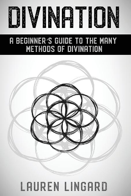 Divination: A Beginner's Guide to the Many Methods of Divination book