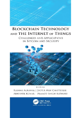 Blockchain Technology and the Internet of Things: Challenges and Applications in Bitcoin and Security by Rashmi Agrawal