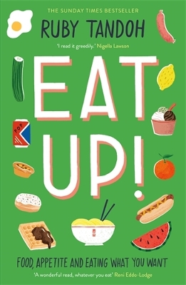 Eat Up: Food, Appetite and Eating What You Want by Ruby Tandoh