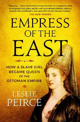 Empress of the East: How a Slave Girl Became Queen of the Ottoman Empire book