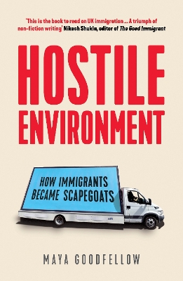 Hostile Environment: How Immigrants Became Scapegoats book