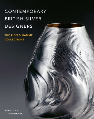 Contemporary British Silver Designers: The Lion & Hamme Collections book