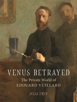Venus Betrayed: The Private World of Edouard Vuillard book