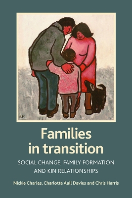 Families in transition: Social change, family formation and kin relationships by Nickie Charles