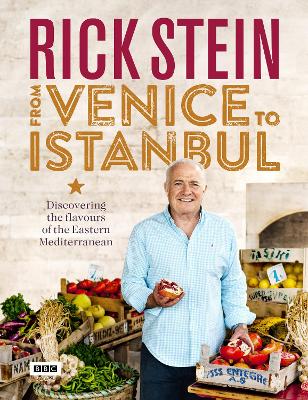 Rick Stein: From Venice to Istanbul by Rick Stein