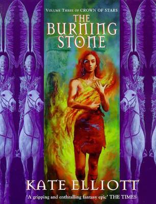 The Burning Stone by Kate Elliott