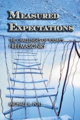 Measured Expectations: The Challenges of Today's Freemasonry book