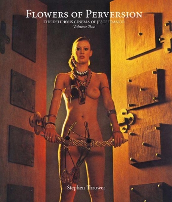Flowers of Perversion - The Delirious Cinema of Jesus Franco book