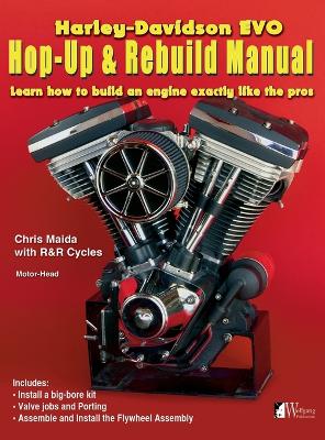 Harley-Davidson Evo, Hop-Up & Rebuild Manual: Learn how to build an engine like the pros book