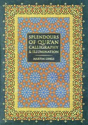 Splendours of Qur'an Calligraphy & Illumination book
