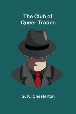 The The Club of Queer Trades by G. K. Chesterton