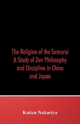 Religion of the Samurai by Kaiten Nukariya