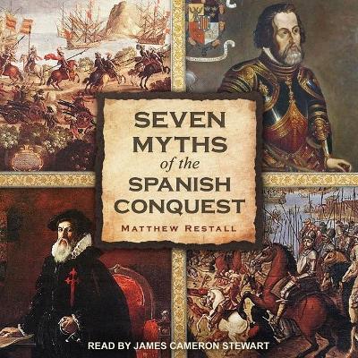 Seven Myths of the Spanish Conquest by Matthew Restall