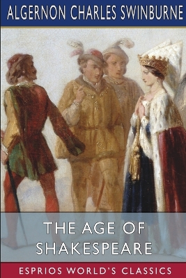 The Age of Shakespeare (Esprios Classics) book