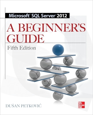 Microsoft SQL Server 2012 A Beginners Guide 5/E book