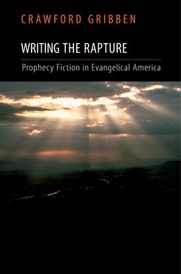 Writing the Rapture by Crawford Gribben
