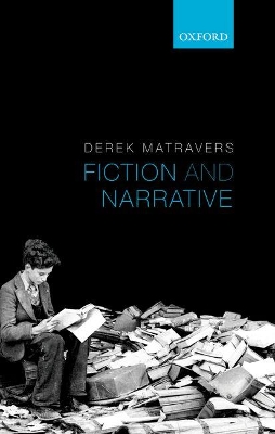 Fiction and Narrative by Derek Matravers