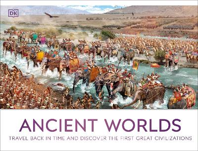 Ancient Worlds: Travel Back in Time and Discover the First Great Civilizations book
