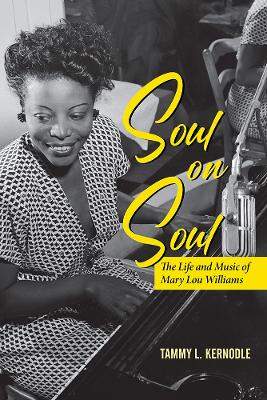 Soul on Soul: The Life and Music of Mary Lou Williams book