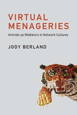 Virtual Menageries: Animals as Mediators in Network Cultures book