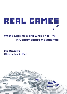 Real Games: What's Legitimate and What's Not in Contemporary Videogames book