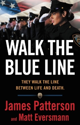 Walk the Blue Line: No Right, No Left--Just Cops Telling Their True Stories to James Patterson. by James Patterson