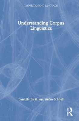 Understanding Corpus Linguistics by Danielle Barth