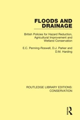 Floods and Drainage: British Policies for Hazard Reduction, Agricultural Improvement and Wetland Conservation by E.C. Penning-Rowsell