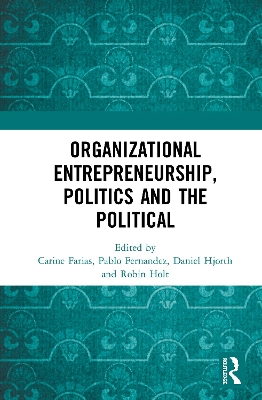 Organizational Entrepreneurship, Politics and the Political book