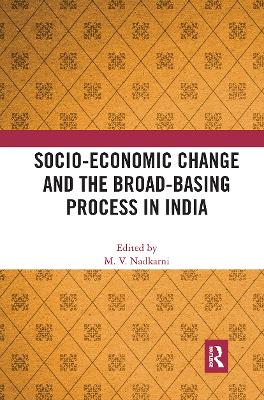 Socio-Economic Change and the Broad-Basing Process in India by M. V. Nadkarni
