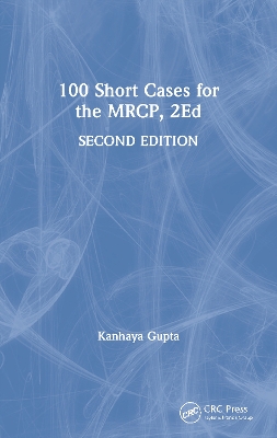 100 Short Cases for the MRCP by Kanhaya Gupta
