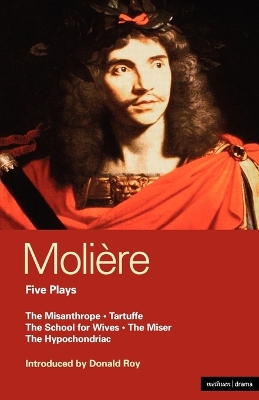The Moliere Five Plays: The School for Wives; Tartuffe; The Misanthrope; The Miser; The Hypochondriac by Molière