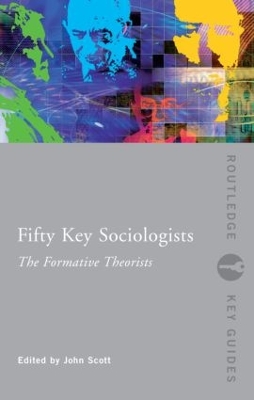 Fifty Key Sociologists by John Scott