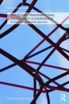 Emerging Transnational (In)Security Governance by Ersel Aydinli