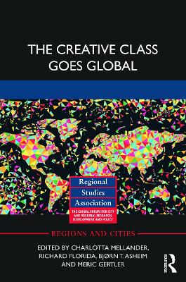 The Creative Class Goes Global by Charlotta Mellander