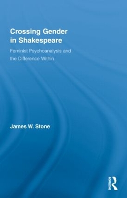 Crossing Gender in Shakespeare by James W. Stone