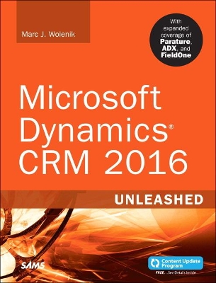 Microsoft Dynamics CRM 2016 Unleashed (includes Content Update Program) by Marc Wolenik