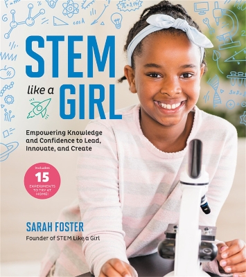 STEM Like a Girl: Empowering Knowledge and Confidence to Lead, Innovate, and Create book