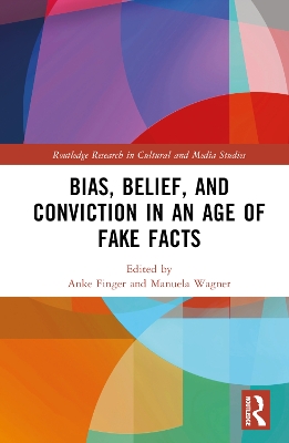 Bias, Belief, and Conviction in an Age of Fake Facts book