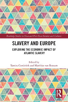 Slavery and Europe: Exploring the Economic Impact of Atlantic Slavery by Tamira Combrink
