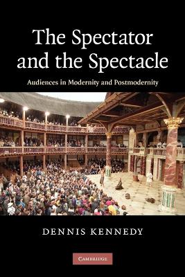 The Spectator and the Spectacle by Dennis Kennedy