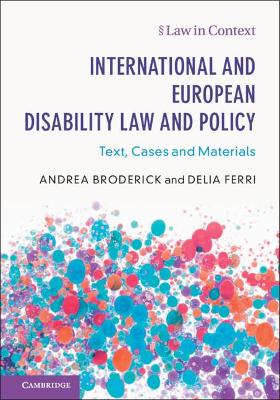 International and European Disability Law and Policy: Text, Cases and Materials by Andrea Broderick