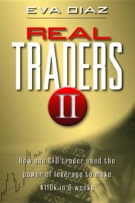 Real Traders II: How One CFO Trader Used the Power of Leverage to make $110k in 9 Weeks book