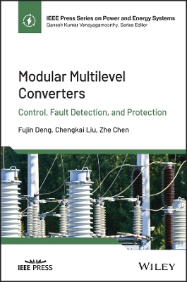 Modular Multilevel Converters: Control, Fault Detection, and Protection book