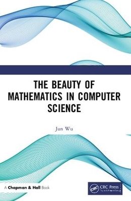 The Beauty of Mathematics in Computer Science book