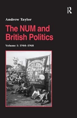 The NUM and British Politics by Andrew Taylor