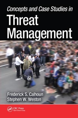 Concepts and Case Studies in Threat Management by Frederick S. Calhoun