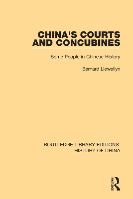 China's Courts and Concubines: Some People in Chinese History by Bernard Llewellyn