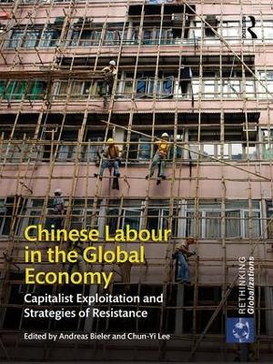 Chinese Labour in the Global Economy by Andreas Bieler